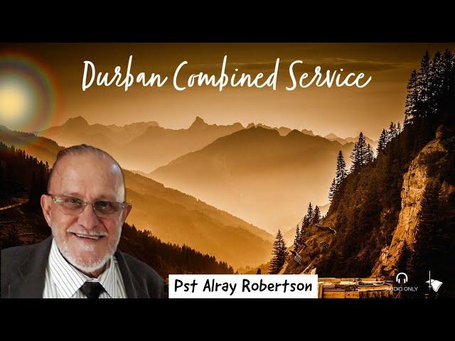 Durban Combined Service |Pst Alray Robertson | The Hidden and Revealed Mystery of The Entire Bible |