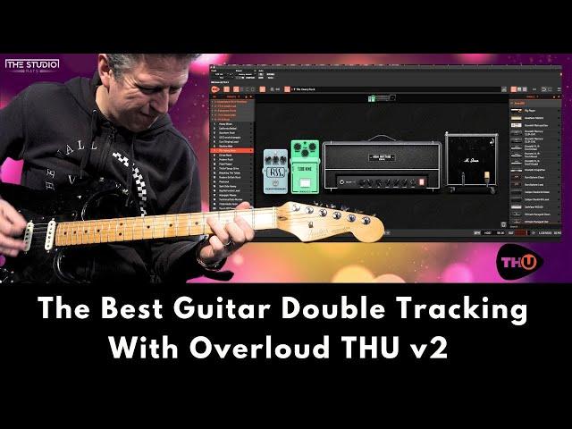 The Best Guitar Double Tracking With Overloud THU v2