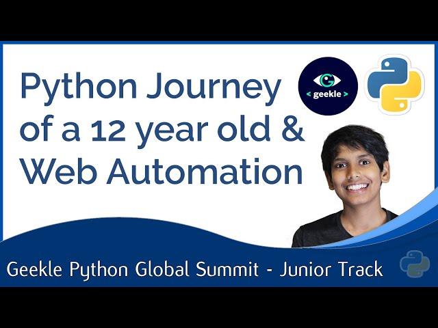 Python Learning Journey of a 12 year old & Web automation demo @ Geekle's Python Global Summit