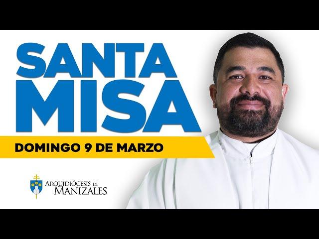 MISA DE HOY domingo 9 de marzo de 2025, Padre Hugo Armando Gálvez, Arquidiócesis de Manizales.