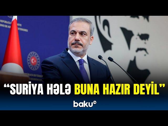 Hakan Fidan Türkiyə-Suriya münasibətlərindən danışdı