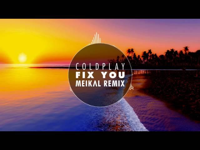 Coldplay – Fix You (Meikal Remix)