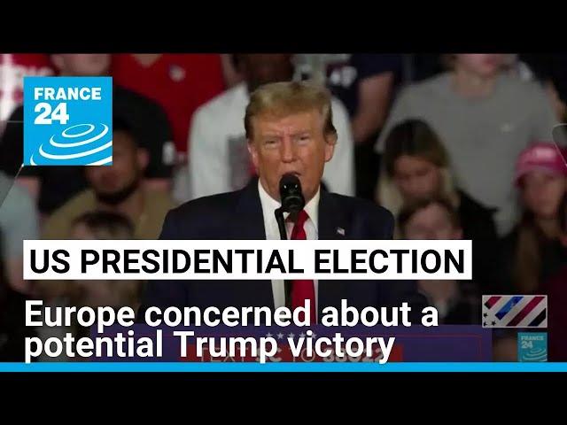 Europe concerned about a potential Trump victory • FRANCE 24 English