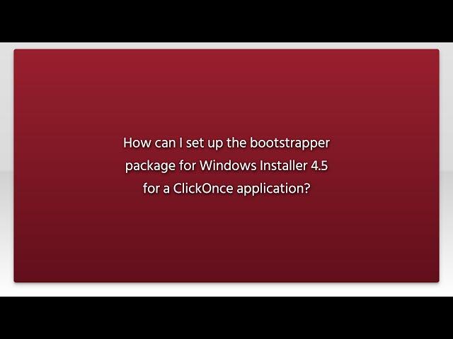 How can I set up the bootstrapper package for Windows Installer 4.5 for a ClickOnce application?