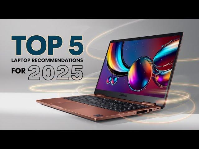 Top 5 Best Laptop Recommendations for 2025 – Ultimate Guide!