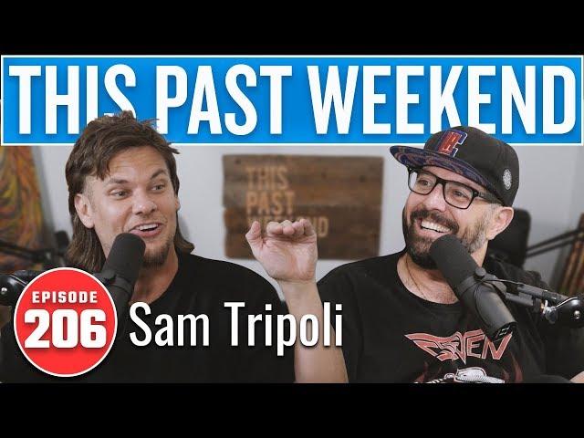 Sam Tripoli | This Past Weekend w/ Theo Von #206