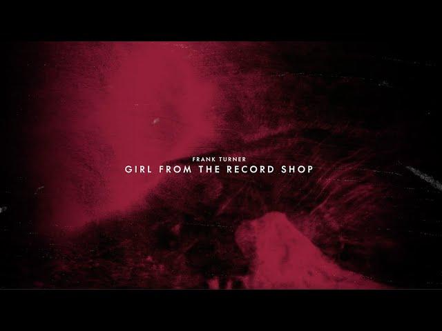 Frank Turner 'Girl From The Record Shop' (Official Lyric Video)