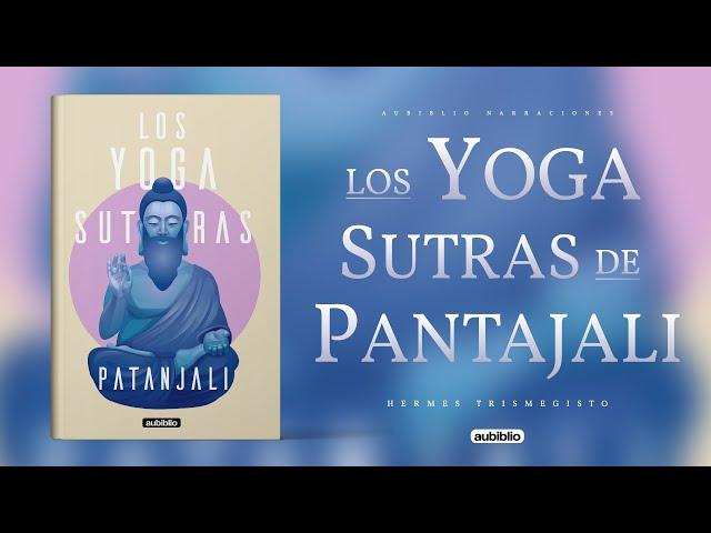 LOS YOGA SUTRAS DE PATANJALI AUDIOLIBRO COMPLETO EN ESPAÑOL - AUDIOLIBROS DE BIENESTAR Y YOGA