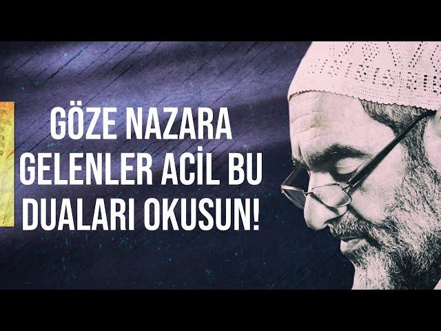 GÖZE NAZARA GELENLER ACİL BU DUALARI OKUSUN! | Nureddin Yıldız