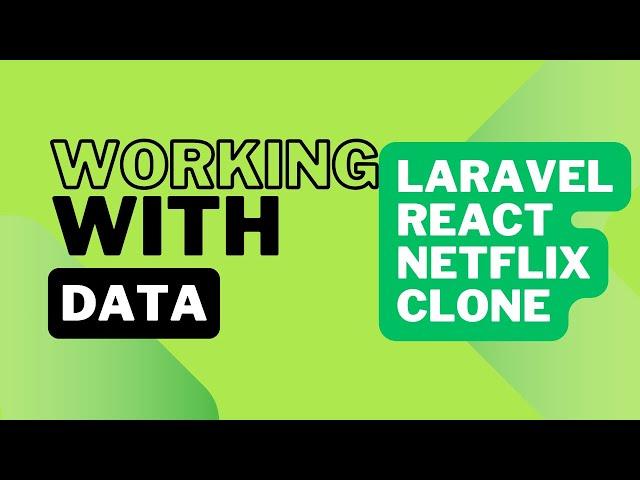 11 Working with Data  - Netflix Clone with Laravel and React