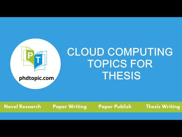 Cloud Computing Topics for Thesis | Cloud Computing Topics for PhD