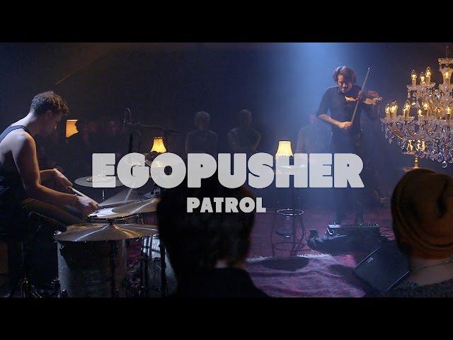 Egopusher - Patrol | Live at Music Apartment