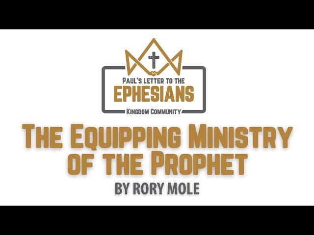 The Equipping Ministry of the Prophet by Rory Mole