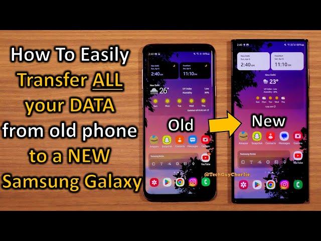 Transfer Everything From Your Old Phone To A New Samsung Galaxy