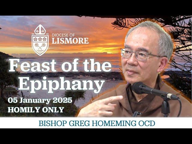 Summer Homily Series with Bishop Greg Homeming - Feast of the Epiphany 05 January 2025 (HOMILY ONLY)