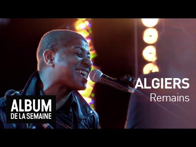 Algiers - Remains - Album De La Semaine