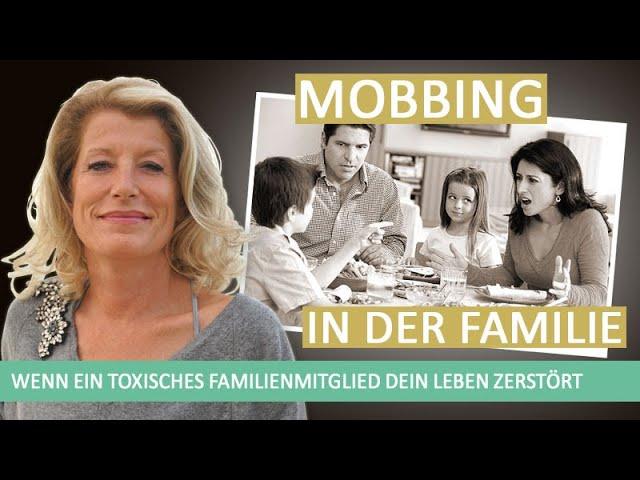 Mobbing in der Familie!! Wenn ein toxisches Familienmitglied dein Leben emotional zerstört