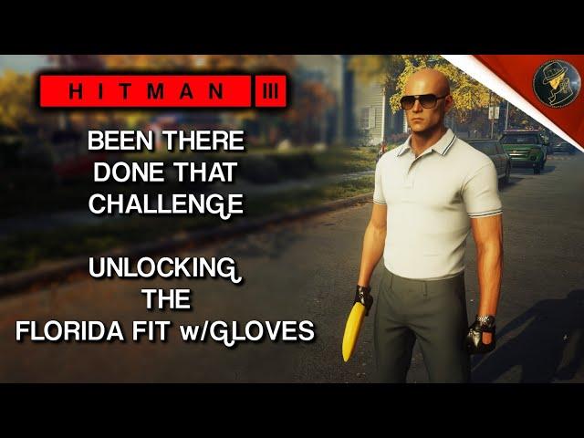 HITMAN 3 | How To Unlock Florida Fit With Gloves Suit | Been There, Done That | Challenge