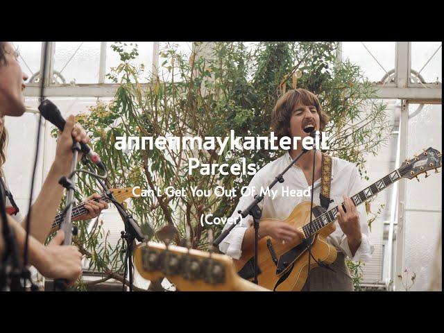 Can't Get You out of My Head (Cover) - AnnenMayKantereit x Parcels