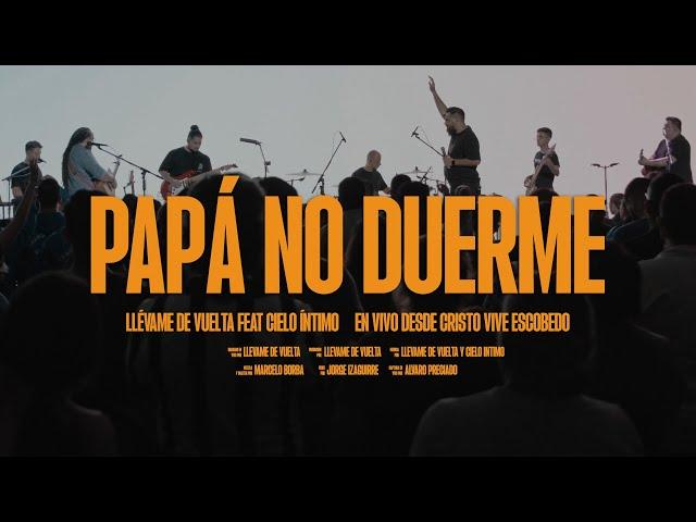 Papá No Duerme - Llévame de Vuelta feat Cielo Íntimo (En vivo desde Cristo Vive Escobedo)