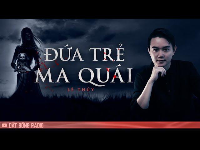 Nghe truyện ma : ĐỨA TRẺ MA QUÁI - Chuyện ma Nguyễn Huy kể