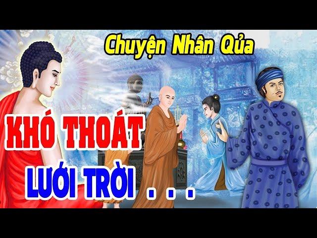 Chuyện Nhân Quả Lưới Trời Lồng Lộng Tuy Thưa Khó Thoát - Luật Nhân Quả Có Vay Ắt Có Trả