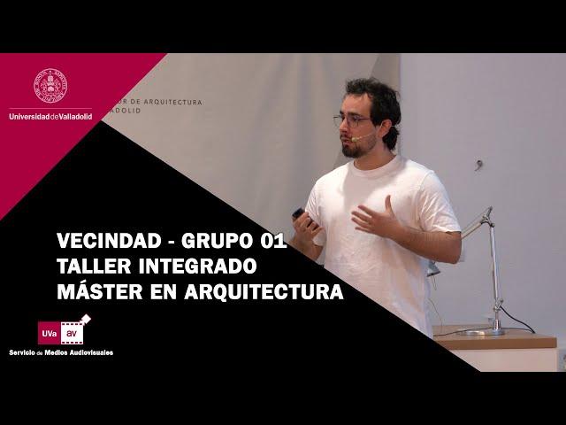 VECINDAD. GRUPO 01 | TALLER INTEGRADO MÁSTER EN ARQUITECTURA