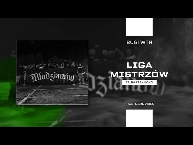 Bugi WTH ft. Bartek Koko - Liga mistrzów (prod. Dark Vibes)