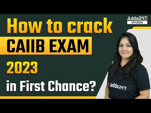 How to crack CAIIB Exam 2023 in First Chance