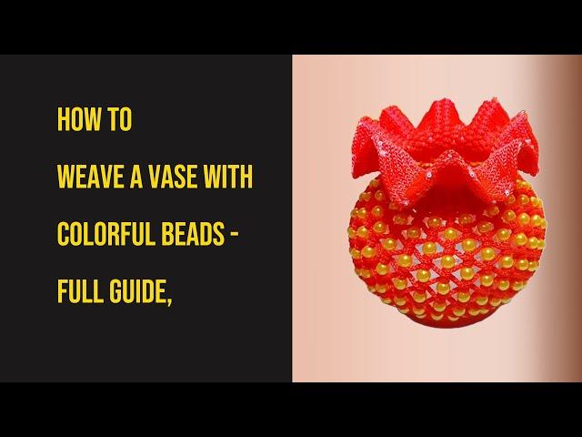 How to weave a Vase with Colorful Beads - 60 Min, Full Guide,