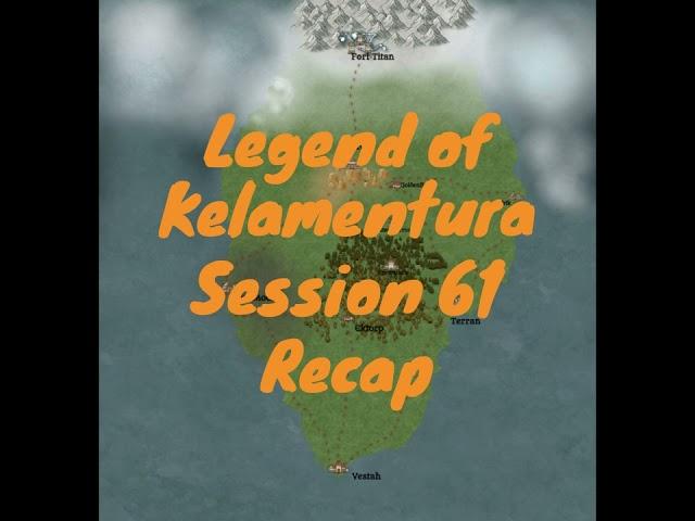 Legend of Kelamentura Session 61 Recap