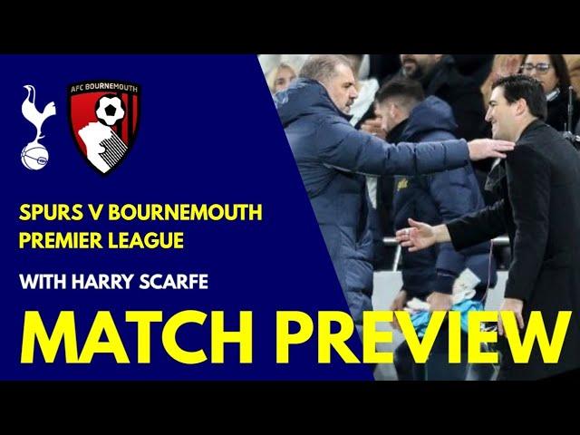 MATCH PREVIEW: Tottenham Hotspur v Bournemouth: Premier League Clash: With Harry Scarfe