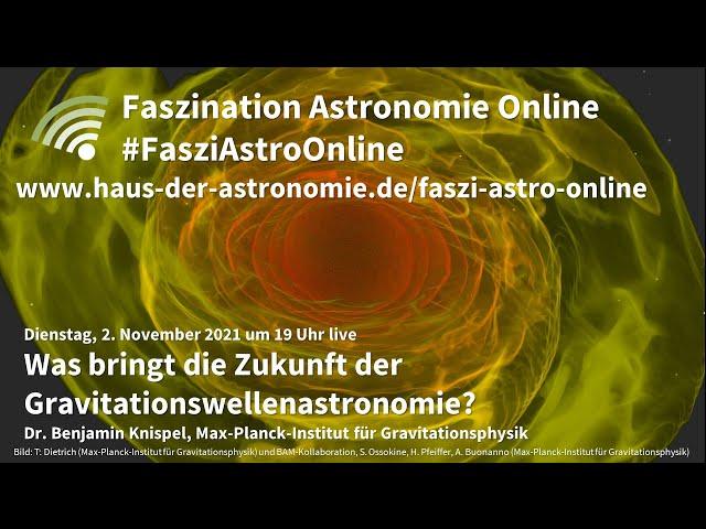 Was bringt die Zukunft der Gravitationswellenastronomie?  - Benjamin Knispel bei #FasziAstroOnline