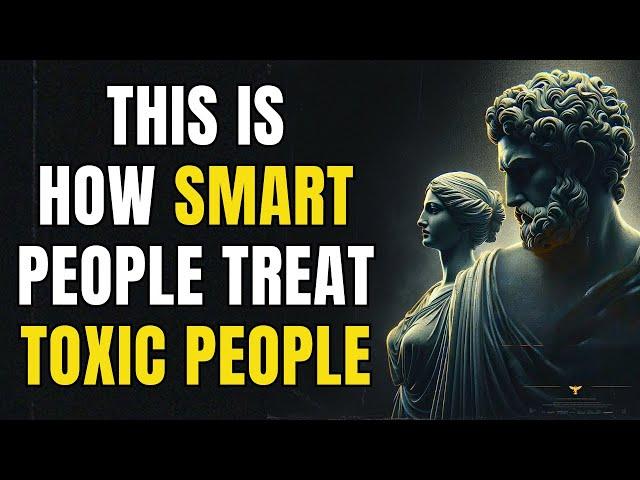 11 Smart Ways to Deal with Toxic People | Stoic Philosophy