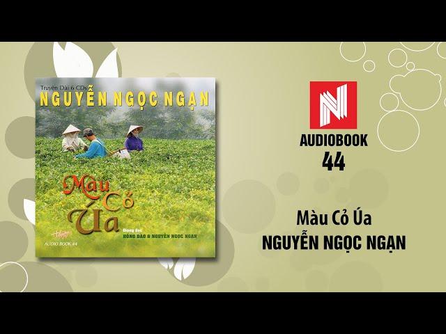 Nguyễn Ngọc Ngạn | Màu Cỏ Úa (Audiobook 44)