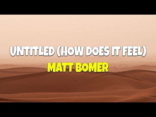 Matt Bomer - Untitled (How Does It Feel) (Lyrics)