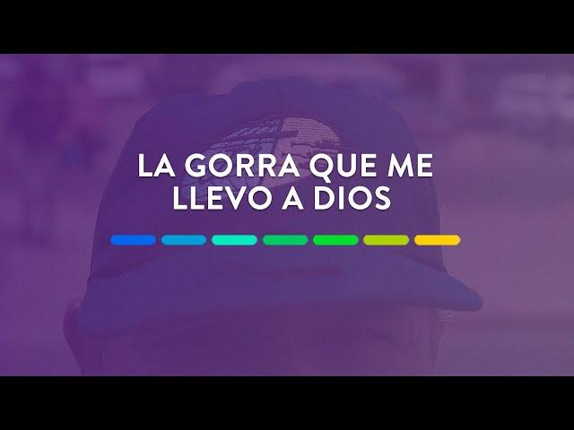 La gorra que me llevó a Dios | 07 de junio de 2025