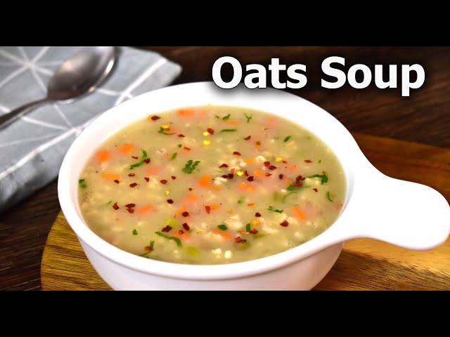 Oats Soup Recipe | Healthy and delicious vegetable Oats soup recipe | Oats recipe