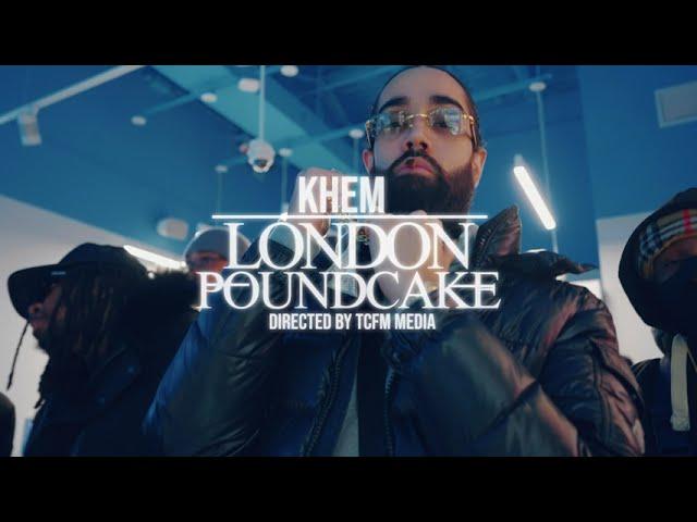 KHEM - LONDON POUNDCAKE (OFFICIAL VIDEO)