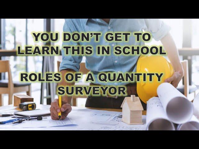 ROLES OF A QUANTITY SURVEYOR?? Facts You Don't get To Learn In School...