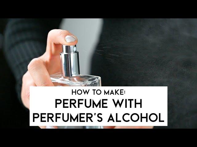 How to make: Perfume (with perfumer's alcohol) at home!