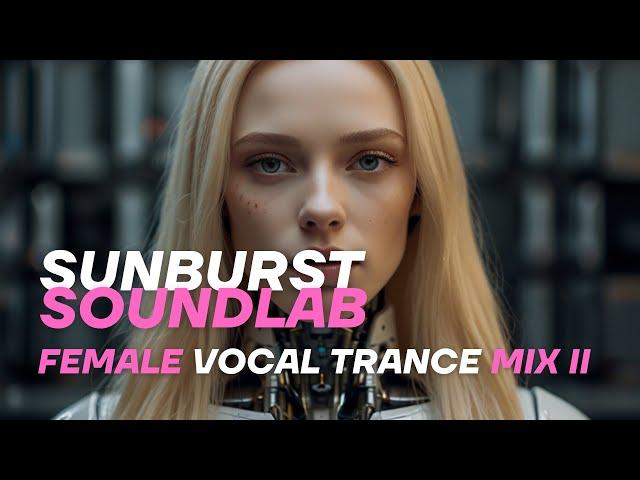 Sunburst SoundLab | Female Vocal Trance Mix II 