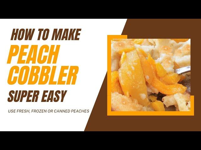 Simple Peach Cobbler Recipe | Lazy Peach Cobbler | Fresh, Frozen or Canned Peaches | Easy to Bake
