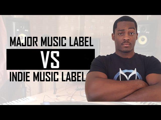 Major Labels vs Indie Labels