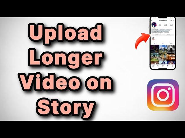 How to Upload Longer Videos on Instagram Story