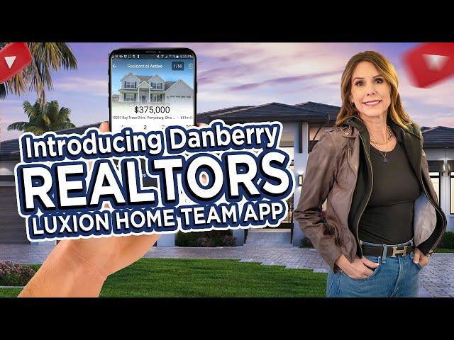 Introducing The Danberry Realtors Luxion Home Team App!