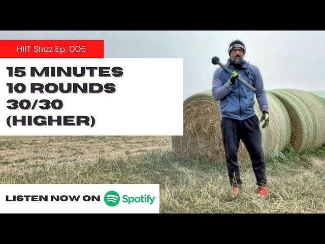 15 Min 10 Round 30/30 (Higher) - HIIT Shizz Ep. 005