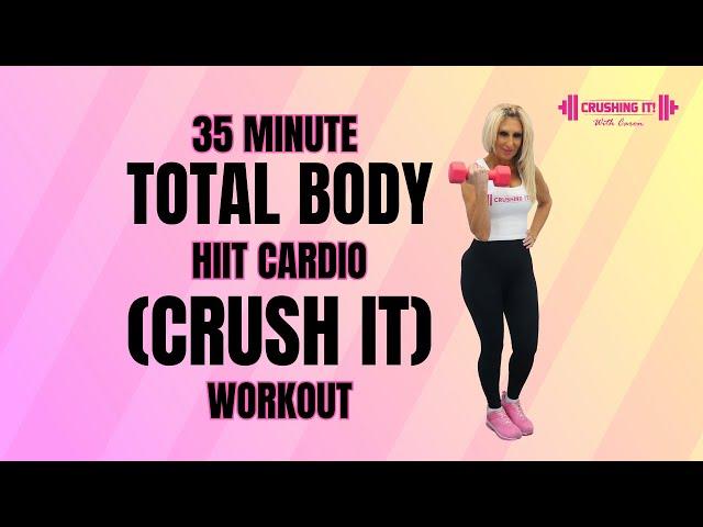 35 Minute Total Body HIIT Cardio Crush It Workout