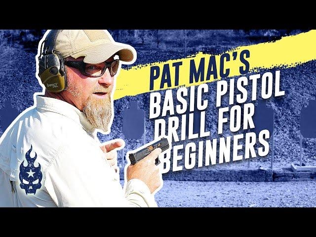 Pat Mac’s Basic Pistol Drill for Beginners