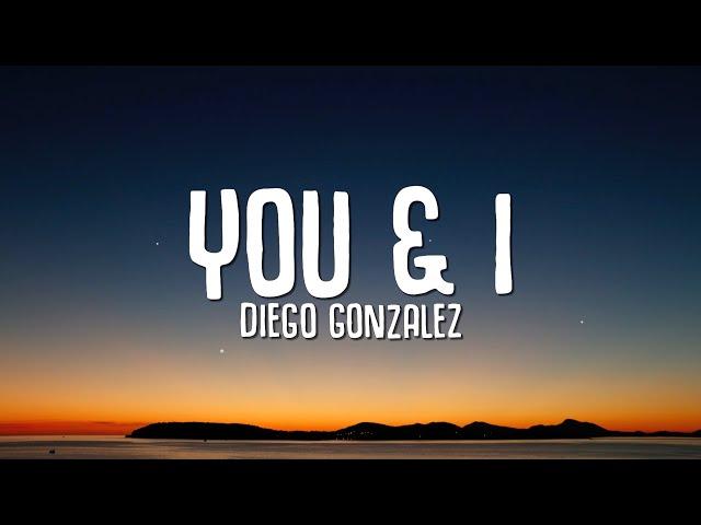 Diego Gonzalez - You & I (Lyrics)